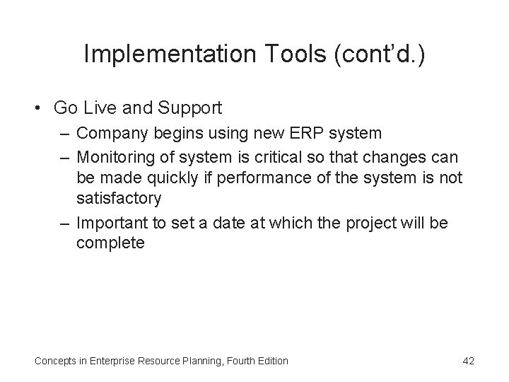 Implementation Tools (cont’d. ) • Go Live and Support – Company begins using new