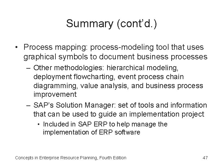 Summary (cont’d. ) • Process mapping: process-modeling tool that uses graphical symbols to document