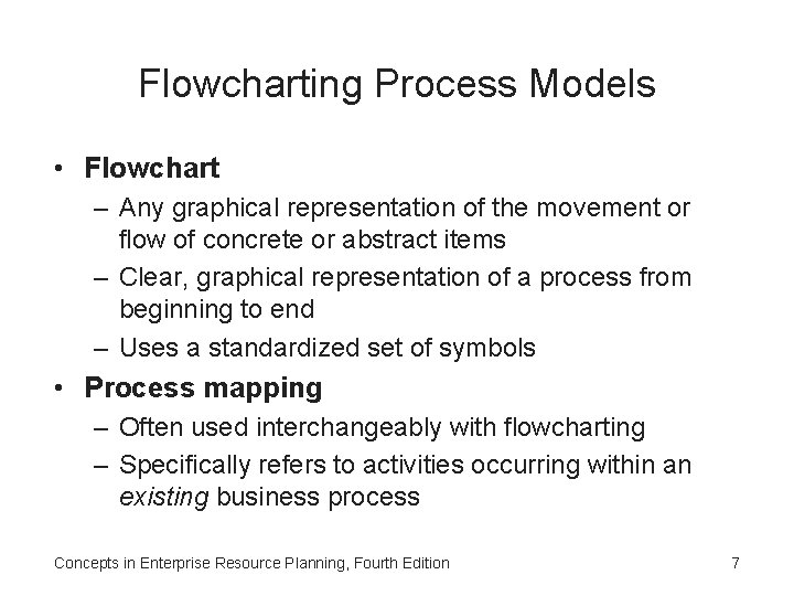 Flowcharting Process Models • Flowchart – Any graphical representation of the movement or flow