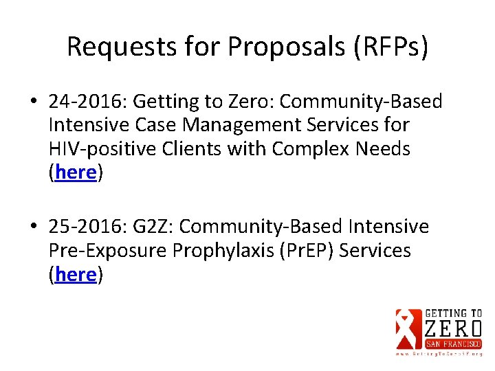 Requests for Proposals (RFPs) • 24‐ 2016: Getting to Zero: Community‐Based Intensive Case Management