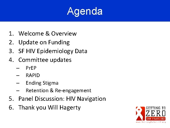 Agenda 1. 2. 3. 4. Welcome & Overview Update on Funding SF HIV Epidemiology