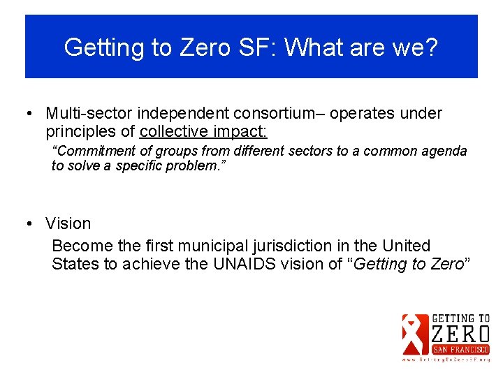 Getting to Zero SF: What are we? • Multi-sector independent consortium– operates under principles