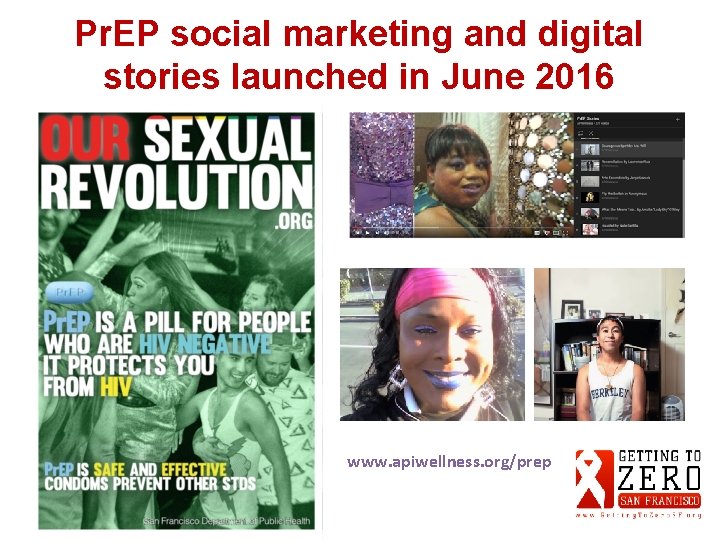 Pr. EP social marketing and digital stories launched in June 2016 www. apiwellness. org/prep