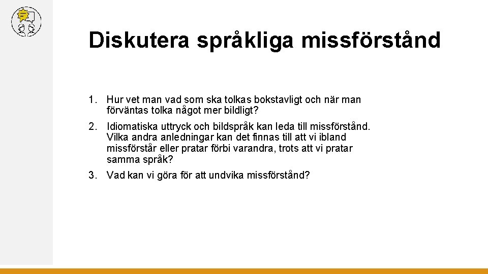 Diskutera språkliga missförstånd 1. Hur vet man vad som ska tolkas bokstavligt och när