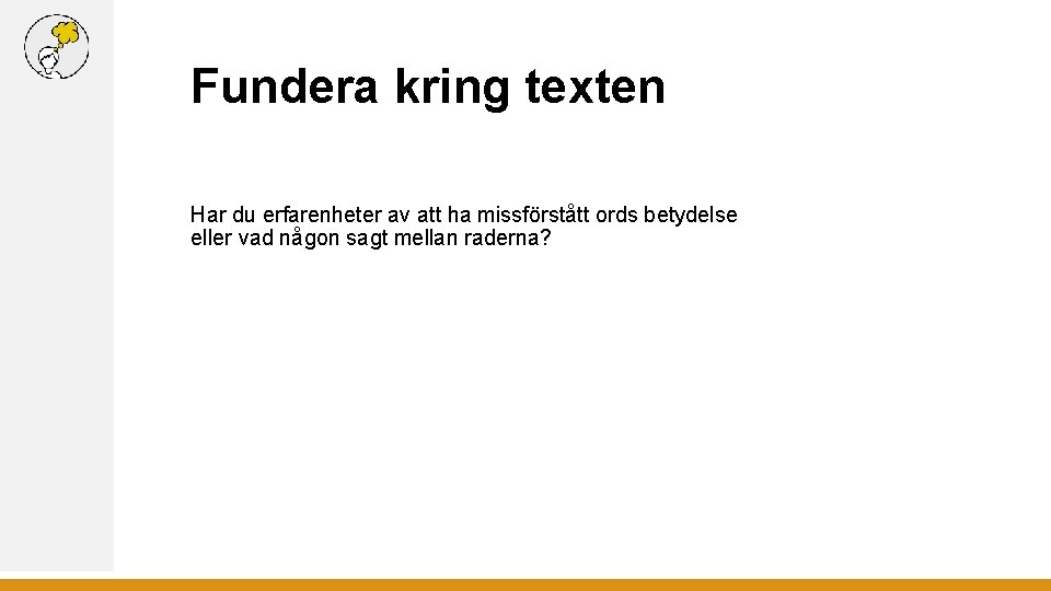 Fundera kring texten Har du erfarenheter av att ha missförstått ords betydelse eller vad