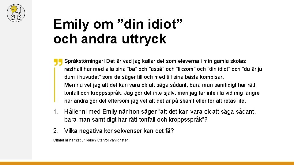 Emily om ”din idiot” och andra uttryck Språkstörningar! Det är vad jag kallar det