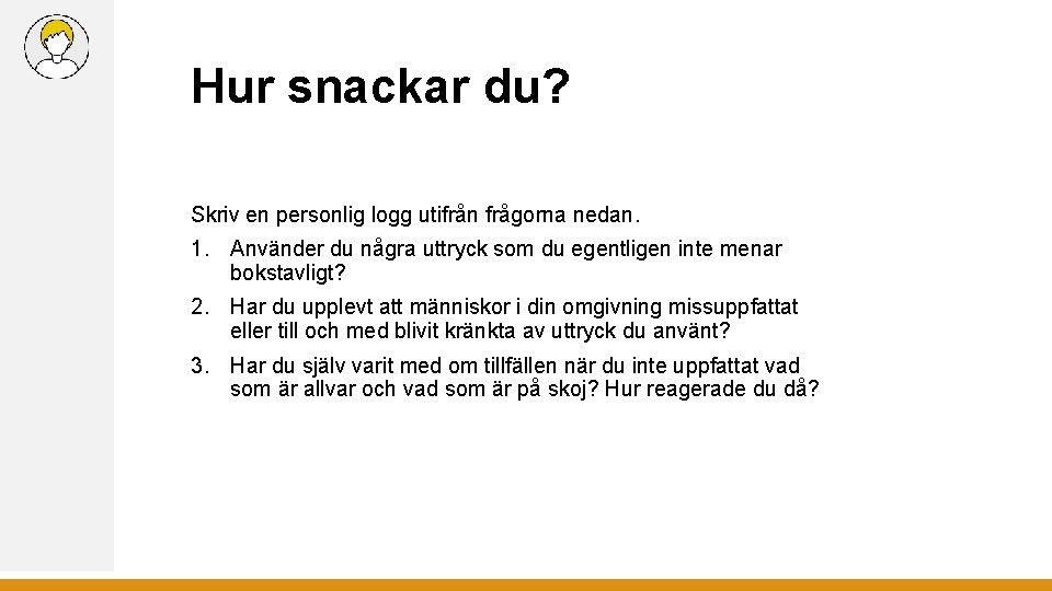 Hur snackar du? Skriv en personlig logg utifrån frågorna nedan. 1. Använder du några