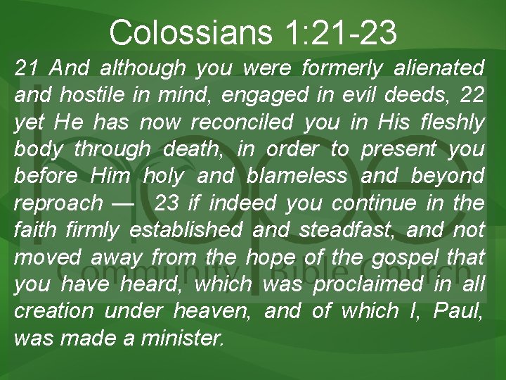 Colossians 1: 21 -23 21 And although you were formerly alienated and hostile in Colossians 1: 21 -23 21 And although you were formerly alienated and hostile in