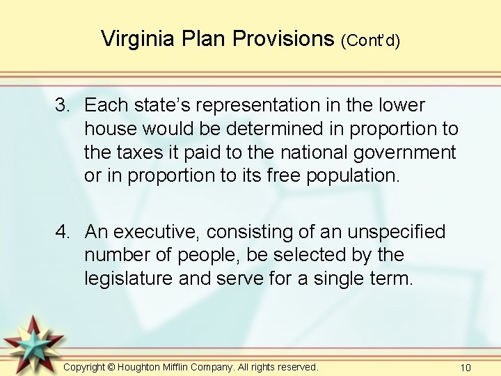 Virginia Plan Provisions (Cont’d) 3. Each state’s representation in the lower house would be