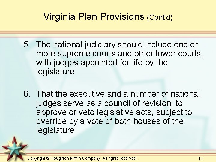 Virginia Plan Provisions (Cont’d) 5. The national judiciary should include one or more supreme