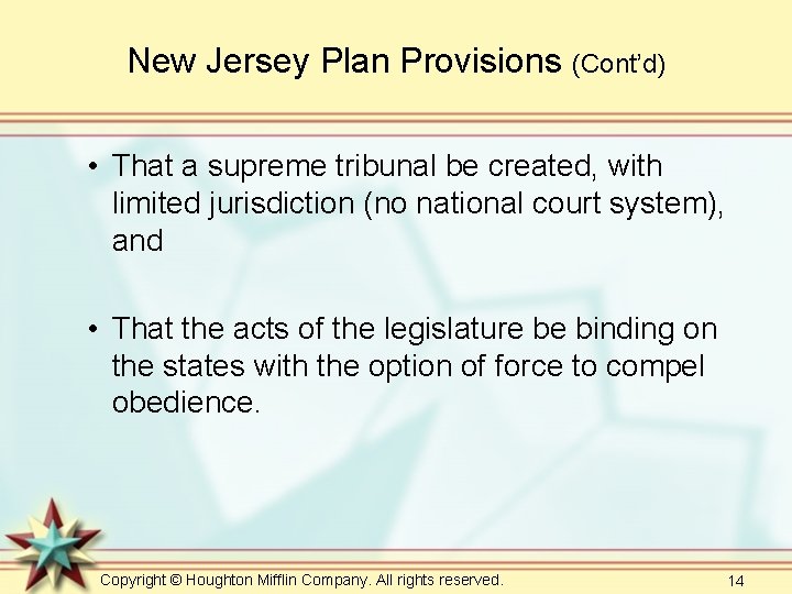 New Jersey Plan Provisions (Cont’d) • That a supreme tribunal be created, with limited