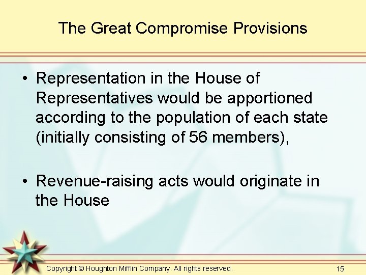 The Great Compromise Provisions • Representation in the House of Representatives would be apportioned