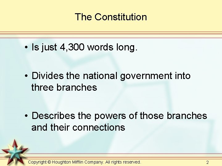 The Constitution • Is just 4, 300 words long. • Divides the national government