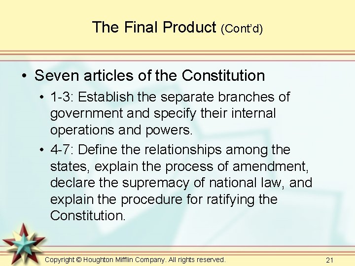 The Final Product (Cont’d) • Seven articles of the Constitution • 1 -3: Establish