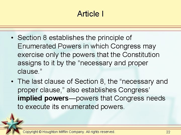 Article I • Section 8 establishes the principle of Enumerated Powers in which Congress