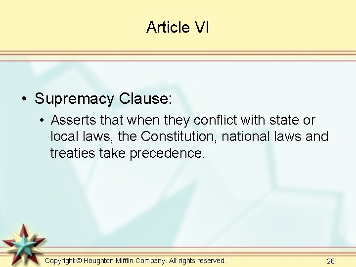 Article VI • Supremacy Clause: • Asserts that when they conflict with state or