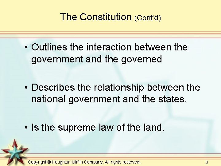 The Constitution (Cont’d) • Outlines the interaction between the government and the governed •
