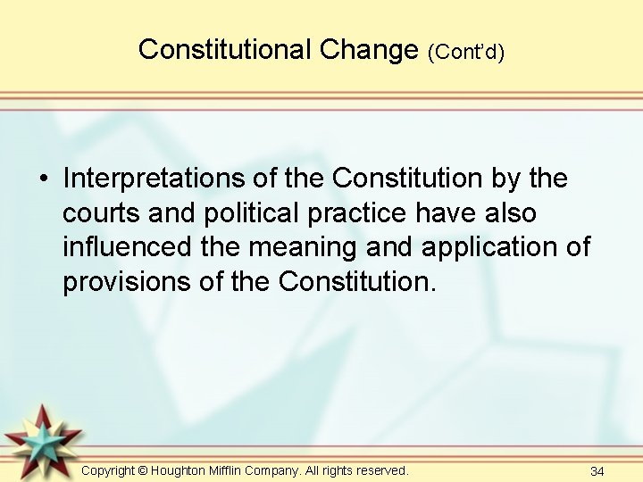 Constitutional Change (Cont’d) • Interpretations of the Constitution by the courts and political practice