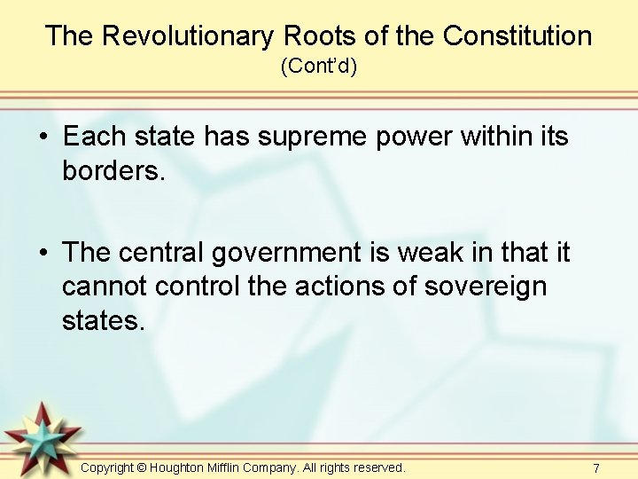 The Revolutionary Roots of the Constitution (Cont’d) • Each state has supreme power within