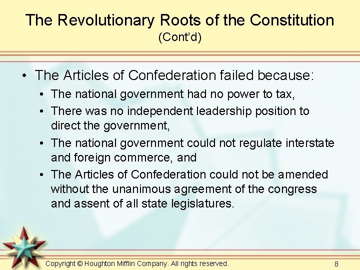 The Revolutionary Roots of the Constitution (Cont’d) • The Articles of Confederation failed because: