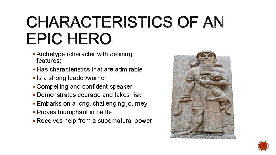 § Archetype (character with defining features) § Has characteristics that are admirable § Is