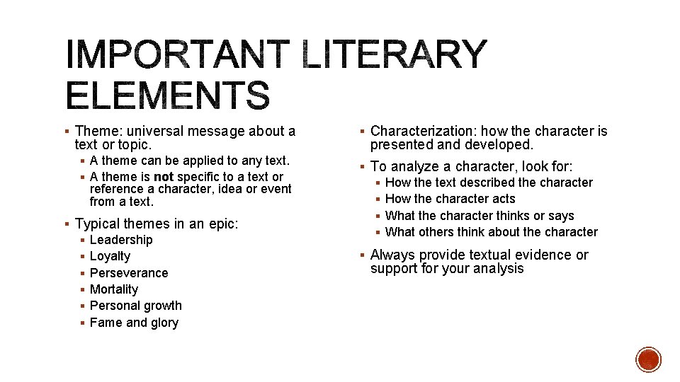 § Theme: universal message about a text or topic. § A theme can be