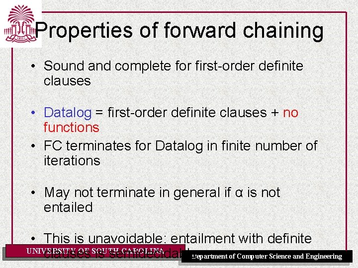 Properties of forward chaining • Sound and complete for first-order definite clauses • Datalog
