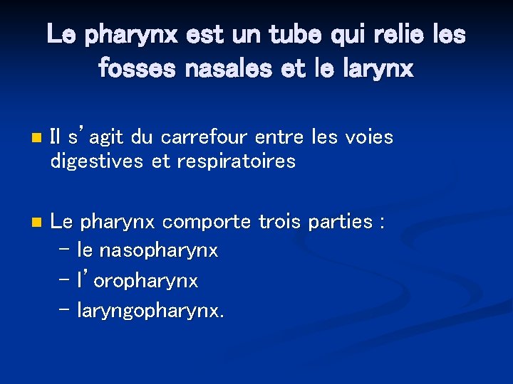 Le pharynx est un tube qui relie les fosses nasales et le larynx n