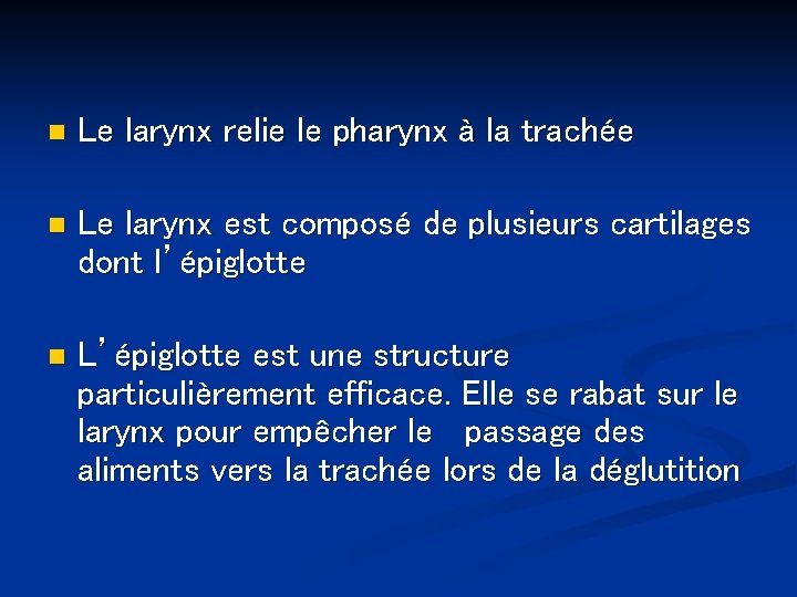 n Le larynx relie le pharynx à la trachée n Le larynx est composé