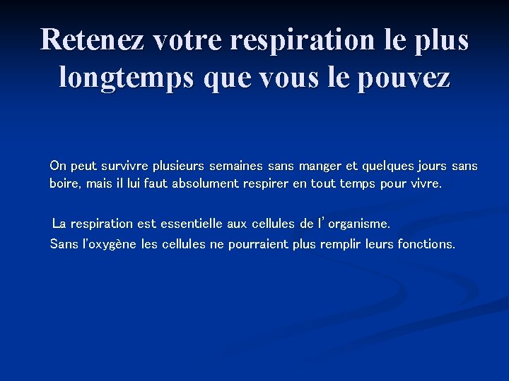 Retenez votre respiration le plus longtemps que vous le pouvez On peut survivre plusieurs