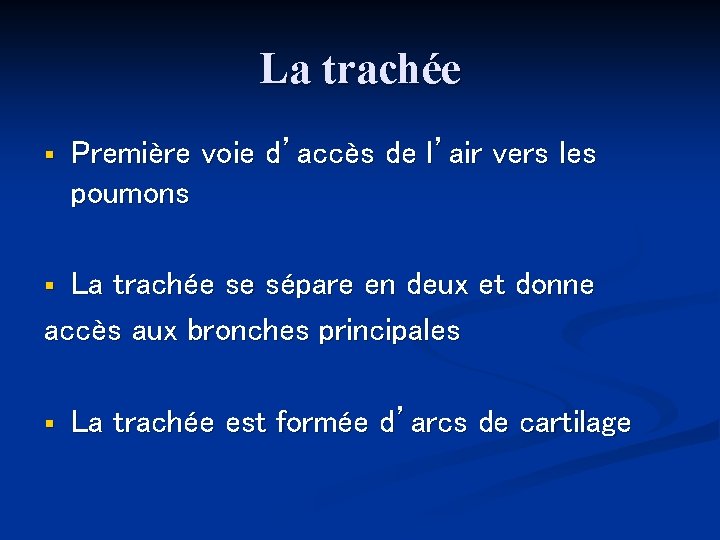 La trachée § Première voie d’accès de l’air vers les poumons La trachée se