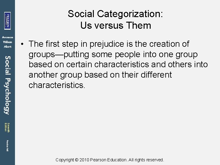 Social Categorization: Us versus Them • The first step in prejudice is the creation