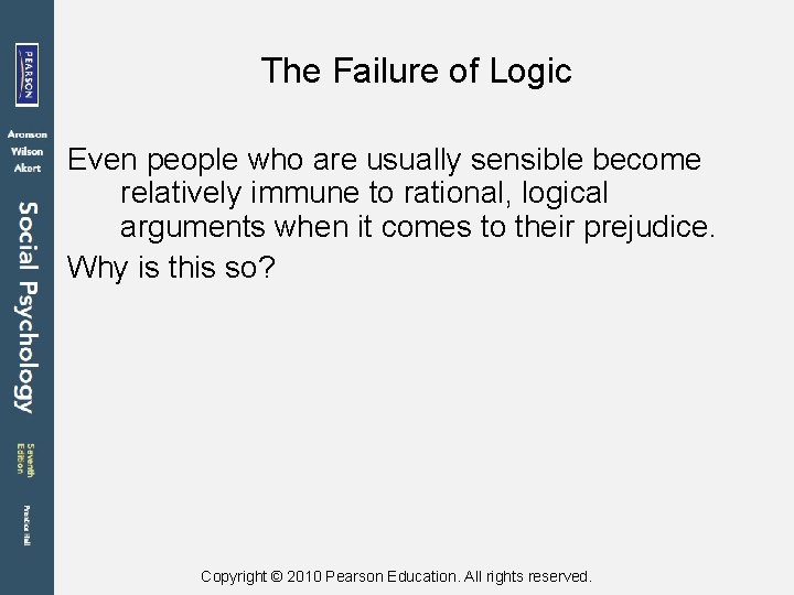 The Failure of Logic Even people who are usually sensible become relatively immune to
