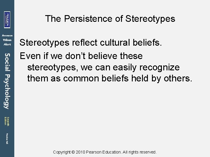 The Persistence of Stereotypes reflect cultural beliefs. Even if we don’t believe these stereotypes,