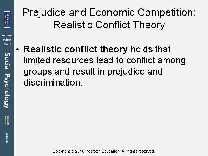 Prejudice and Economic Competition: Realistic Conflict Theory • Realistic conflict theory holds that limited