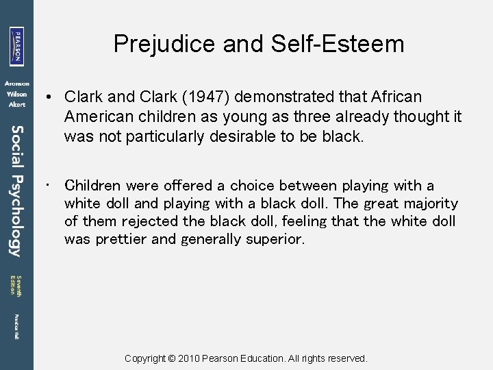 Prejudice and Self-Esteem • Clark and Clark (1947) demonstrated that African American children as
