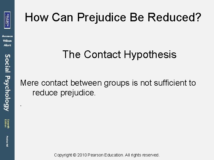 How Can Prejudice Be Reduced? The Contact Hypothesis Mere contact between groups is not