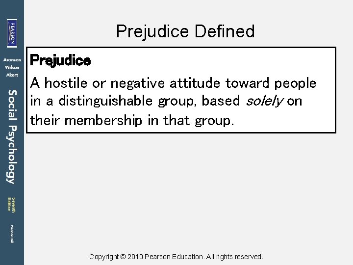 Prejudice Defined Prejudice A hostile or negative attitude toward people in a distinguishable group,