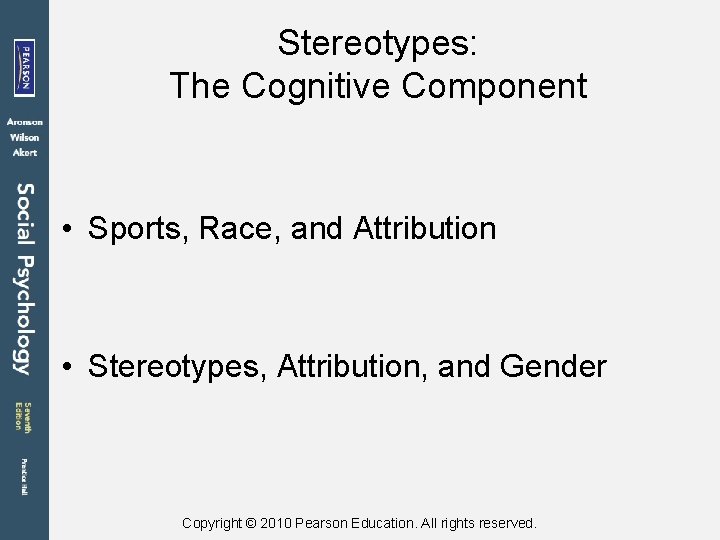 Stereotypes: The Cognitive Component • Sports, Race, and Attribution • Stereotypes, Attribution, and Gender