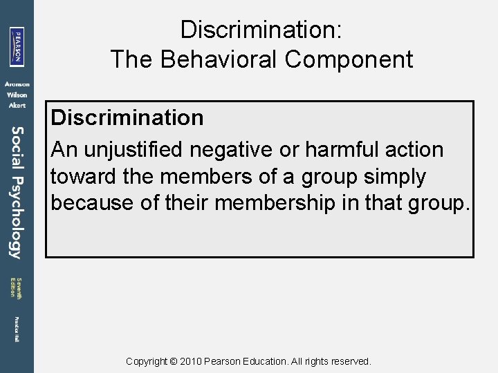 Discrimination: The Behavioral Component Discrimination An unjustified negative or harmful action toward the members