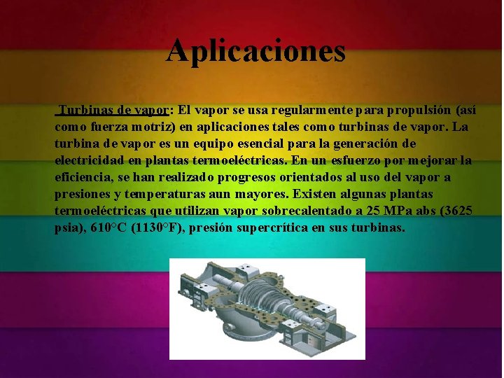 Aplicaciones Turbinas de vapor: El vapor se usa regularmente para propulsión (así como fuerza Aplicaciones Turbinas de vapor: El vapor se usa regularmente para propulsión (así como fuerza