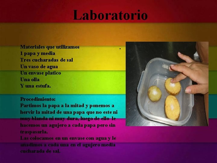 Laboratorio Materiales que utilizamos 1 papa y media Tres cucharadas de sal Un vaso Laboratorio Materiales que utilizamos 1 papa y media Tres cucharadas de sal Un vaso