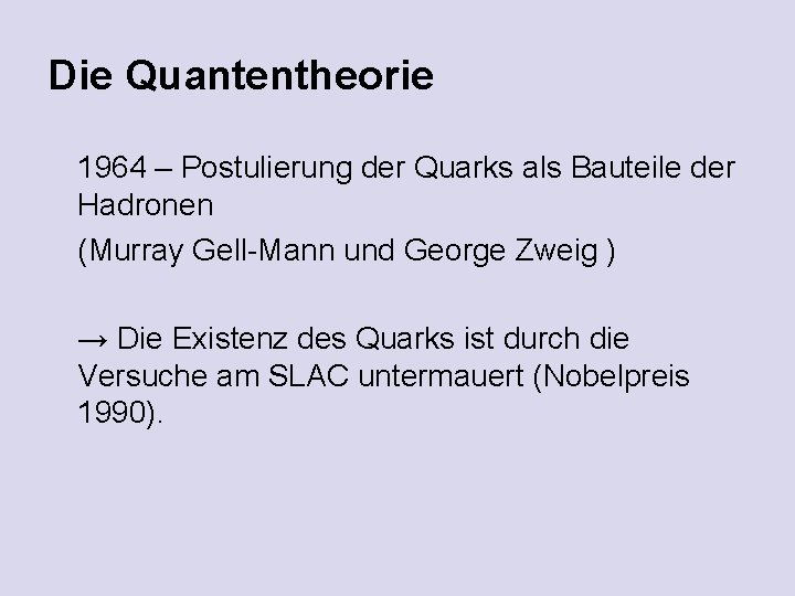 Die Quantentheorie 1964 – Postulierung der Quarks als Bauteile der Hadronen (Murray Gell-Mann und