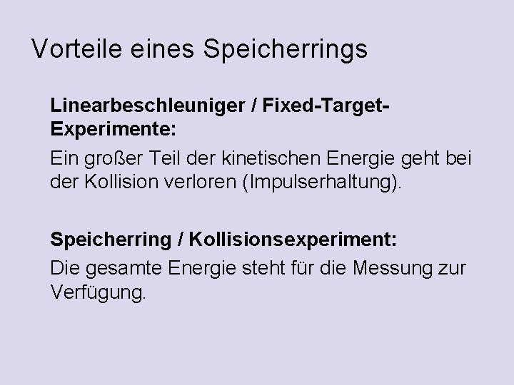 Vorteile eines Speicherrings Linearbeschleuniger / Fixed-Target. Experimente: Ein großer Teil der kinetischen Energie geht