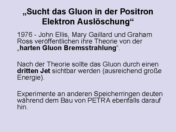 „Sucht das Gluon in der Positron Elektron Auslöschung“ 1976 - John Ellis, Mary Gaillard