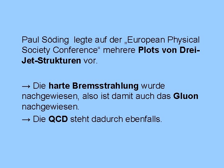 Paul Söding legte auf der „European Physical Society Conference“ mehrere Plots von Drei. Jet-Strukturen