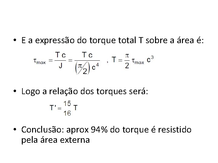  • E a expressão do torque total T sobre a área é: •