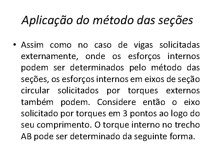 Aplicação do método das seções • Assim como no caso de vigas solicitadas externamente,