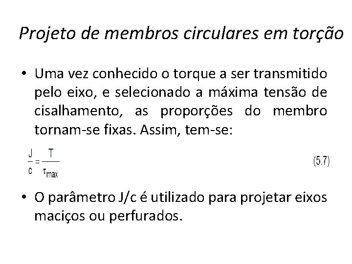 Projeto de membros circulares em torção • Uma vez conhecido o torque a ser