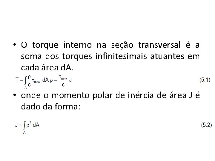  • O torque interno na seção transversal é a soma dos torques infinitesimais